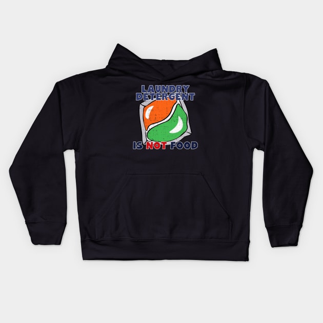 Laundry Detergent Is Not Food Kids Hoodie by Swagazon